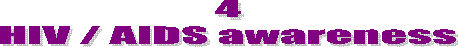 4
HIV / AIDS awareness
